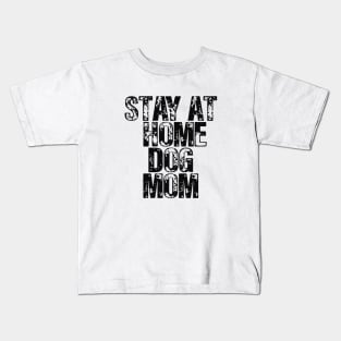 Stay At Home Dog Mom Kids T-Shirt